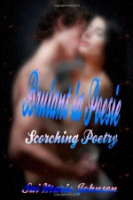 Brulant la Poesie: Scorching Poetry - Sai Marie Johnson