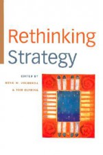 Rethinking Strategy - Henk W. Volberda, Tom Elfring