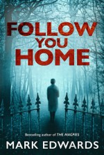 Follow You Home - Mark Edwards