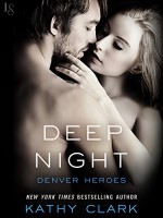 Deep Night: A Denver Heroes Novel - Kathy Clark