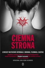 Ciemna strona. Szwedzcy mistrzowie kryminału. Zbrodnia, tajemnica, suspens - John-Henri Holmberg, Rolf Börjlind, Cilla Börjlind, Inger Frimansson, Eva Gabrielsson, Anna Jansson, Henning Mankell, Håkan Nesser, Magnus Montelius, Dag Öhrlund, Malin Persson Giolito, Maj Sjöwall, Per Wahlöö, Sara Stridsberg, Johan Theorin, Veronica von Schenck, Katari