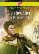 Le chevalier au bouclier vert (Historique) (French Edition) - Odile Weulersse, Yves Beaujard