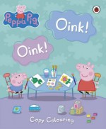 Peppa Pig Copy Colouring - Neville Astley, Mark Baker