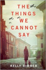 "The Things We Cannot say" - Kelly Rimmer