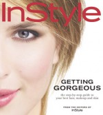 In Style: Getting Gorgeous: The Step-by-Step Guide to Your Best Hair, Makeup and Skin - InStyle Magazine, InStyle Magazine