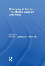 Belonging in Europe - The African D - Caroline Bressey, Hakim Adi