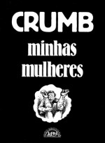 Minhas mulheres - Robert Crumb, Magda Lopes