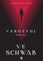 Vengeful: Mściwi - Victoria Schwab, Maciej Studencki