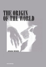 The Origin Of The World - Ariana Reines