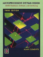 Microprocessor Systems Design: 68000 Family Hardware, Software, and Interfacing - Alan Clements