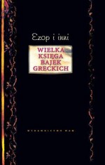 Wielka księga bajek greckich. Ezop i inni - Ezop, Michał Wojciechowski