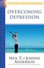 Overcoming Depression (The Victory Over the Darkness Series) - Neil T. Anderson, Joanne Anderson