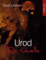 Urod - Die Quelle (German Edition) - Sarah Levine