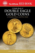 A Guide Book of Double Eagle Gold Coins (Official Red Book) - Q. David Bowers, Lawrence B. Stack, David W. Akers