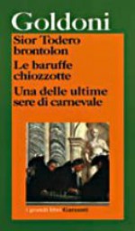 Sior Todero brontolon - Le baruffe chiozzotte - Una delle ultime sere di carnevale - Carlo Goldoni, Guido Davico Bonino