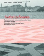 Auftritte / Scenes: Interaktionen Mit Dem Architektonischen Raum: Die Campi Venedigs / Interaction with Architectural Space: The Campi of Venice - Birkhauser, Alban Janson