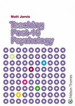 Teaching Post-16 Psychology - Matt Jarvis