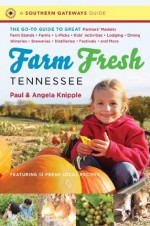 Farm Fresh Tennessee (A Southern Gateways Guide) - Angela Knipple, Knipple Paul