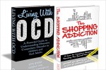 HUMAN BEHAVIOUR BOX SET #8: The Shopping Addiction 2nd Edition & Living With OCD 2nd Edition (Shopping Addiction, Addiction, Compulsive Shopping, Compulsive ... OCD, Self-Help, Impulsive Buying) - Jeffrey Powell