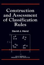 Construction and Assessment of Classification Rules - David J. Hand