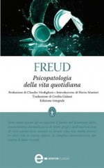 Psicopatologia della vita quotidiana - Sigmund Freud, C. Galassi