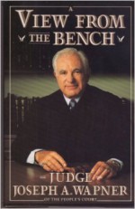 A View from the Bench - Joseph A. Wapner