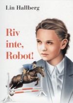 Riv inte, Robot! - Lin Hallberg