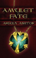 Amulet of Fate - Angela Ashton