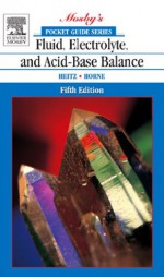 Pocket Guide to Fluid, Electrolyte, and Acid-Base Balance (Nursing Pocket Guides) - Ursula Eaterday Heitz, Mima M. Horne