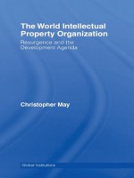 The World Intellectual Property Organisation (Global Institutions) - Christopher May