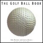 The Golf Ball Book - Larry Dennis