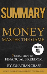 Summary: Money Master the Game: Action Guide To The 7 Simple Steps to Financial Freedom - Jonathan Chase