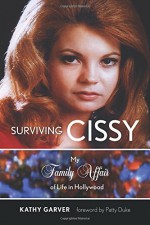 Surviving Cissy: My Family Affair of Life in Hollywood - Kathy Garver , Patty Duke