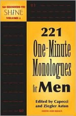 60 Seconds To Shine Volume I: 221 One-Minute Monologues for Men - Irene Ziegler, John Capecci