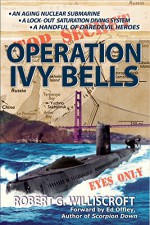 Operation Ivy Bells: A novel of the Cold War - Robert Williscroft, Robert Williscroft, Ed Offley, Gary McCluskey