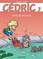 Cédric - 7 - PEPE SE MOUILLE (French Edition) - Cauvin, Raoul Cauvin, Laudec