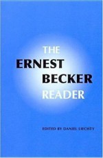 The Ernest Becker Reader - Ernest Becker, Daniel Liechty