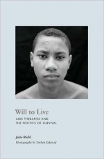 Will to Live: AIDS Therapies and the Politics of Survival - João Biehl