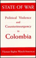 State of War: Political Violence and Counterinsurgency in Colombia - Cynthia Arnson, Robin Kirk