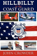 Hillbilly in the Coast Guard - John Crowder