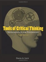 Tools of Critical Thinking: Metathoughts for Psychology (Second edition) - David A. Levy