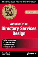 MCSE Windows 2000 Directory Services Design Exam Cram (Exam: 70-219) - Dennis Scheil, Diana Bartley