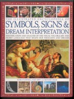 The Illustrated Encyclopedia of Symbols, Signs & Dream Interpretation - Mark O'Connell, Richard Craze, Raje Airey