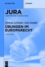 Ubungen Im Europarecht - Helmut Lecheler, Jörg Gundel