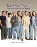 Teens and Parents: Sessions for Growing in Faith Together - Lisa-Marie Calderone-Stewart