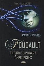 Foucault: Interdisciplinary Approaches - Jason L. Powell