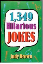 1,349 Hilarious Jokes - Judy Brown