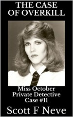 The Case of Overkill (Miss October Private Detective) - Scott F. Neve