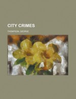 City Crimes - George Thompson