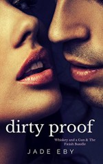 Dirty Proof: A Whiskey and a Gun & The Finish Bundle with Extras - Jade Eby